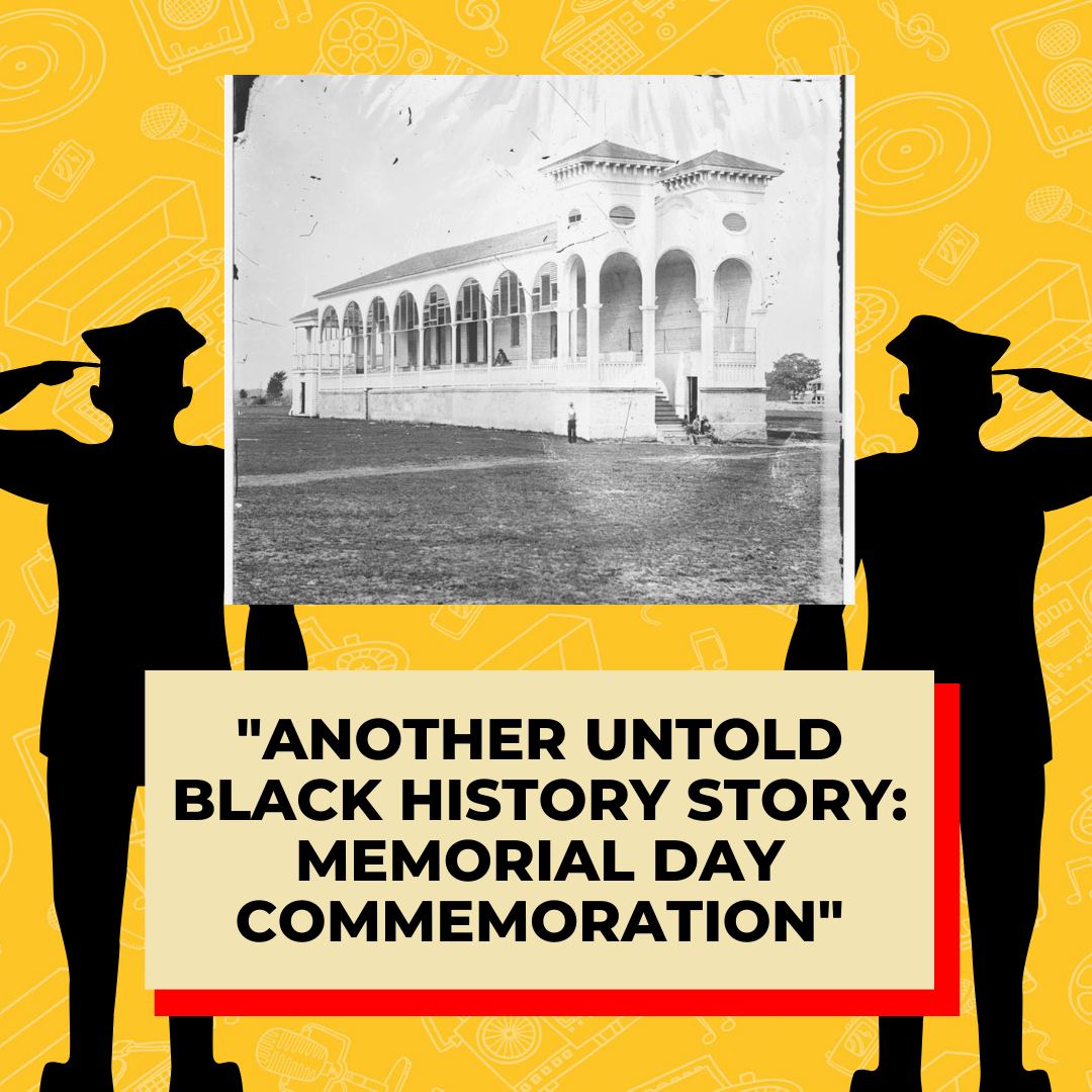 Another Untold Black History Story: Memorial Day Commemoration